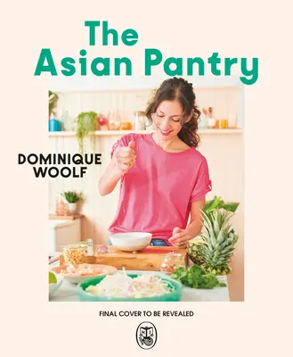 Le garde-manger asiatique : Des plats de tous les jours, rapides et faciles à préparer, aux saveurs asiatiques. - The Asian Pantry: Quick & Easy, Everyday Dishes Using Big Asian Flavours