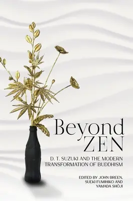 Au-delà du zen : D. T. Suzuki et la transformation moderne du bouddhisme - Beyond Zen: D. T. Suzuki and the Modern Transformation of Buddhism