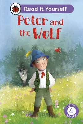 Pierre et le loup : Lisez-le vous-même - Niveau 4 de lecture courante - Peter and the Wolf: Read It Yourself - Level 4 Fluent Reader