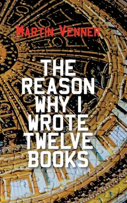 La raison pour laquelle j'ai écrit douze livres - The Reason Why I Wrote Twelve Books