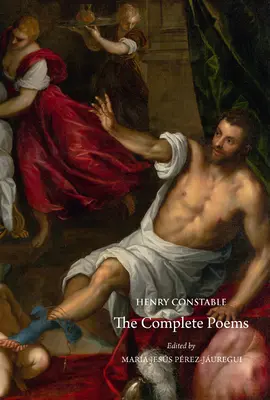 Henry Constable : Les poèmes complets - Henry Constable: The Complete Poems