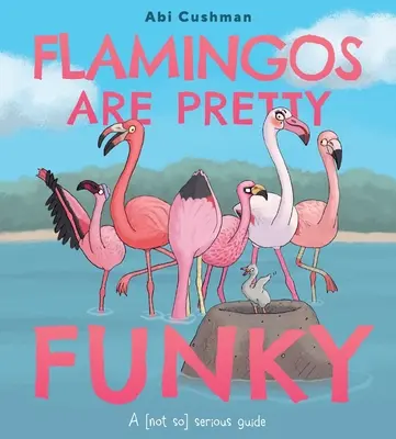 Les flamants roses sont plutôt drôles : un guide (pas si) sérieux - Flamingos Are Pretty Funky: A (Not So) Serious Guide