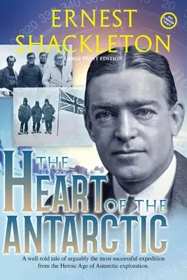 Le cœur de l'Antarctique (annoté, gros caractères) : Vol I et II - The Heart of the Antarctic (Annotated, Large Print): Vol I and II