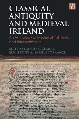 Antiquité classique et Irlande médiévale : Une anthologie de textes et d'interprétations de l'Irlande médiévale - Classical Antiquity and Medieval Ireland: An Anthology of Medieval Irish Texts and Interpretations