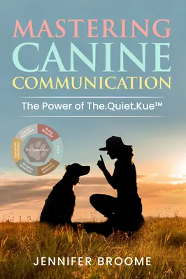 Maîtriser la communication canine : Le pouvoir du Kue.silencieux - Mastering Canine Communication: The Power of The.Quiet.Kue
