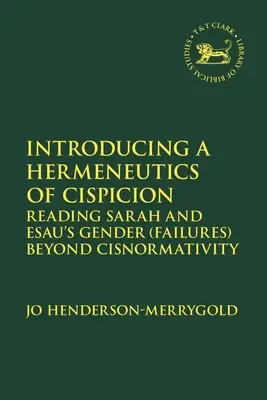 Introduction d'une herméneutique de la cispicion : Lire les (échecs) de Sarah et Esau au-delà de la cisnormativité - Introducing a Hermeneutics of Cispicion: Reading Sarah and Esau's Gender (Failures) Beyond Cisnormativity