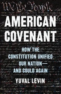 L'alliance américaine : Comment la Constitution a unifié notre nation - et pourrait le faire à nouveau - American Covenant: How the Constitution Unified Our Nation--And Could Again