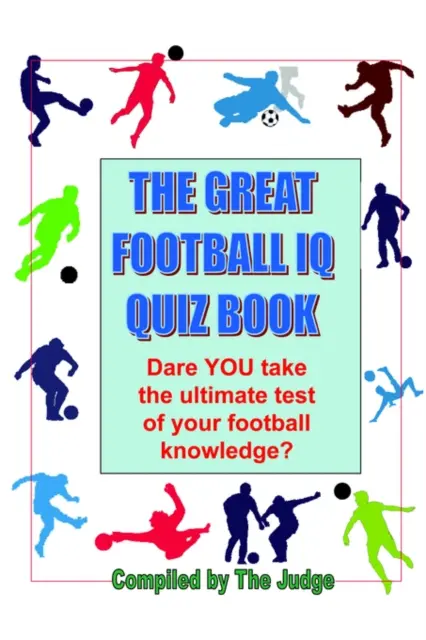 Le grand livre de quiz sur le QI du football - Great Football IQ Quiz Book