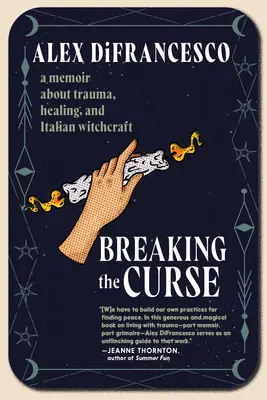 Briser la malédiction : Un mémoire sur le traumatisme, la guérison et la sorcellerie italienne - Breaking the Curse: A Memoir about Trauma, Healing, and Italian Witchcraft