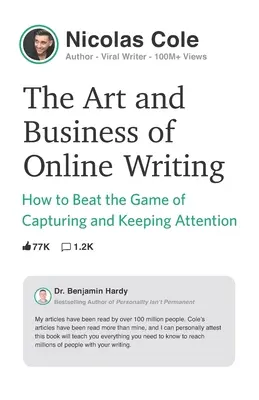 L'art et la manière d'écrire en ligne : Comment vaincre le jeu qui consiste à capter et à retenir l'attention - The Art and Business of Online Writing: How to Beat the Game of Capturing and Keeping Attention