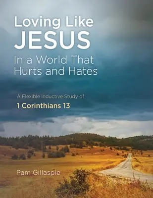 Aimer comme Jésus : Dans un monde qui fait mal et qui hait - Loving Like Jesus: In a World that Hurts and Hates