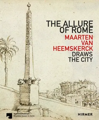 L'attrait de Rome : Maarten Van Heemskerck dessine la ville - The Allure of Rome: Maarten Van Heemskerck Draws the City