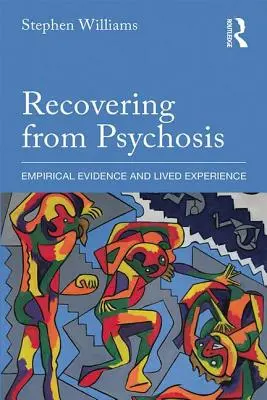 Se remettre d'une psychose : Preuves empiriques et expérience vécue - Recovering from Psychosis: Empirical Evidence and Lived Experience