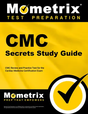 Guide d'étude CMC Secrets : CMC Review and Practice Test for the Cardiac Medicine Certification Exam [2nd Edition] (en anglais) - CMC Secrets Study Guide: CMC Review and Practice Test for the Cardiac Medicine Certification Exam [2nd Edition]