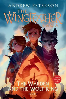 Le gardien et le roi loup : La Saga de Wingfeather Livre 4 - The Warden and the Wolf King: The Wingfeather Saga Book 4