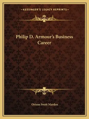 La carrière professionnelle de Philip D. Armour - Philip D. Armour's Business Career