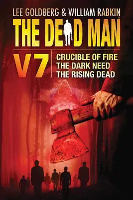 L'homme mort Volume 7 : Le creuset du feu, la nécessité obscure et la mort qui se lève - The Dead Man Volume 7: Crucible of Fire, the Dark Need, and the Rising Dead