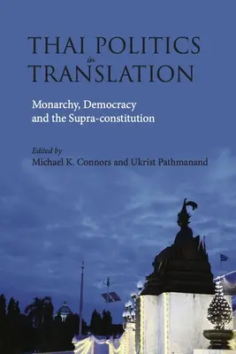 La politique thaïlandaise en traduction : Monarchie, démocratie et supra-constitution - Thai Politics in Translation: Monarchy, Democracy and the Supra-Constitution