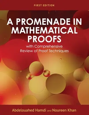 Une promenade dans les preuves mathématiques avec un examen complet des techniques de preuve - A Promenade in Mathematical Proofs with Comprehensive Review of Proof Techniques