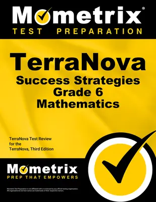 Terranova Success Strategies Grade 6 Mathematics Study Guide : Terranova Test Review for the Terranova, Third Edition (en anglais) - Terranova Success Strategies Grade 6 Mathematics Study Guide: Terranova Test Review for the Terranova, Third Edition