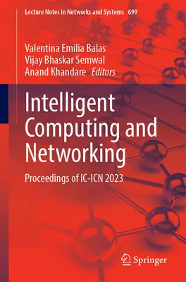 Informatique et réseaux intelligents : Actes de l'IC-Icn 2023 - Intelligent Computing and Networking: Proceedings of IC-Icn 2023