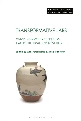 Les jarres transformatrices : Les vases en céramique asiatiques en tant qu'enceintes transculturelles - Transformative Jars: Asian Ceramic Vessels as Transcultural Enclosures