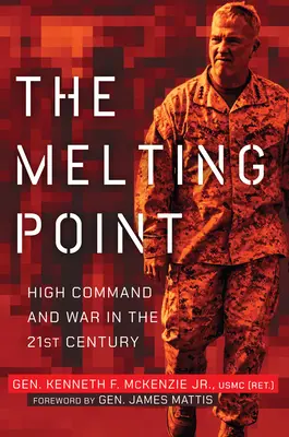 Le point de fusion : le haut commandement et la guerre au XXIe siècle - The Melting Point: High Command and War in the 21st Century