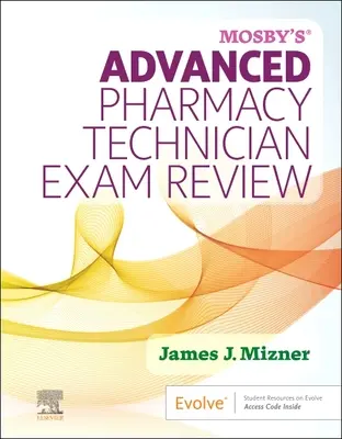 Mosby's Advanced Pharmacy Technician Exam Review (en anglais) - Mosby's Advanced Pharmacy Technician Exam Review