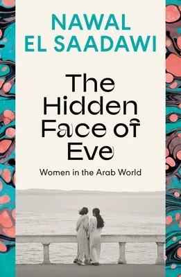 La face cachée d'Eve : Les femmes dans le monde arabe - The Hidden Face of Eve: Women in the Arab World