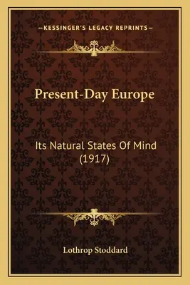 L'Europe d'aujourd'hui : ses états d'esprit naturels - Present-Day Europe: Its Natural States Of Mind