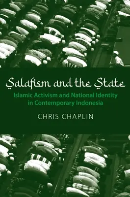 Le salafisme et l'État : L'activisme islamique et l'identité nationale dans l'Indonésie contemporaine - Salafism and the State: Islamic Activism and National Identity in Contemporary Indonesia