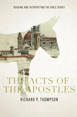 Les Actes des Apôtres : Série Lire et Interpréter la Bible : Les Actes des Apôtres : Série Lire et Interpréter la Bible : Lire et interpréter la Bible - The Acts of the Apostles: Reading and Interpreting the Bible series: Reading and Interpreting the Bible series: Reading and Interpreting the Bib