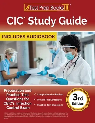 Guide d'étude CIC : La préparation et les questions de tests pratiques pour l'examen de contrôle des infections du CBIC [3e édition]. - CIC Study Guide: Preparation and Practice Test Questions for CBIC's Infection Control Exam [3rd Edition]