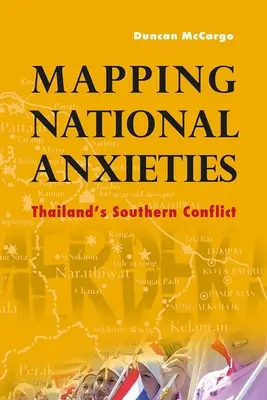 Cartographie des anxiétés nationales : Le conflit du sud de la Thaïlande - Mapping National Anxieties: Thailand's Southern Conflict