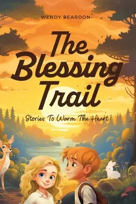 Le sentier de la bénédiction : Des histoires pour réchauffer le cœur - The Blessing Trail: Stories to Warm the Heart