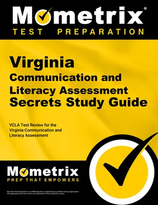 Virginia Communication and Literacy Assessment Secrets Study Guide : Vcla Test Review for the Virginia Communication and Literacy Assessment (Examen du test Vcla pour l'évaluation de la communication et de l'alphabétisation en Virginie) - Virginia Communication and Literacy Assessment Secrets Study Guide: Vcla Test Review for the Virginia Communication and Literacy Assessment