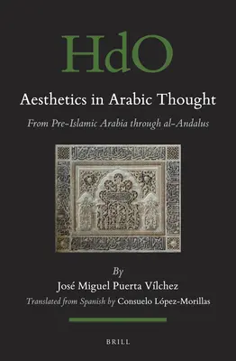 L'esthétique dans la pensée arabe : De l'Arabie préislamique à Al-Andalus - Aesthetics in Arabic Thought: From Pre-Islamic Arabia Through Al-Andalus