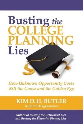 Les mensonges de la planification universitaire : comment les coûts d'opportunité inconnus tuent l'oie et l'œuf d'or - Busting the College Planning Lies: How Unknown Opportunity Costs Kill the Goose and the Golden Egg