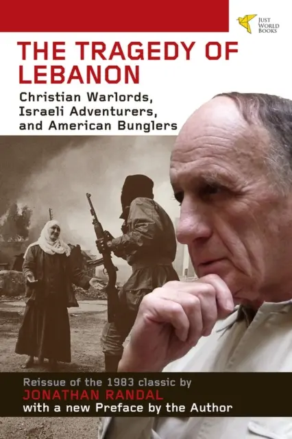 Tragédie du Liban : Seigneurs de guerre chrétiens, aventuriers israéliens et bousilleurs américains - Tragedy of Lebanon: Christian Warlords, Israeli Adventurers, and American Bunglers