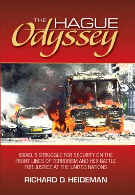 L'odyssée de La Haye : Le combat d'Israël pour la sécurité sur la ligne de front du terrorisme et sa bataille pour la justice aux Nations Unies - The Hague Odyssey: Israel's Struggle for Security on the Front Lines of Terrorism and Her Battle for Justice at the United Nations