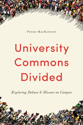 University Commons Divided : Explorer le débat et la dissidence sur le campus - University Commons Divided: Exploring Debate & Dissent on Campus