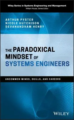 Paradoxical Mindset of Systems Engineers - Uncommon Minds, Skills, and Careers (L'esprit paradoxal des ingénieurs systèmes - esprits, compétences et carrières peu communs) - Paradoxical Mindset of Systems Engineers - Uncommon Minds, Skills, and Careers