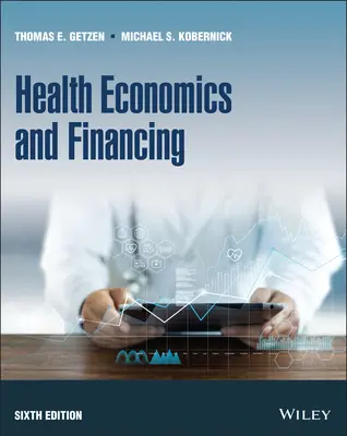 Économie et financement de la santé, sixième édition - Health Economics and Financing, Sixth Edition