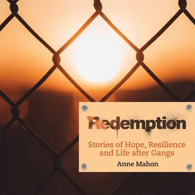 Redemption : Histoires d'espoir, de résilience et de vie après les gangs - Redemption: Stories of Hope, Resilience and Life After Gangs