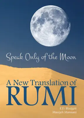 Ne parlez que de la lune : Une nouvelle traduction de Rumivolume 40 - Speak Only of the Moon: A New Translation of Rumivolume 40