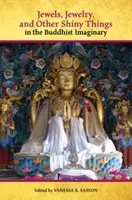 Bijoux, joaillerie et autres objets brillants dans l'imaginaire bouddhiste - Jewels, Jewelry, and Other Shiny Things in the Buddhist Imaginary