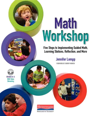 Atelier de mathématiques : Cinq étapes pour mettre en œuvre les mathématiques guidées, les stations d'apprentissage, la réflexion, etc. - Math Workshop: Five Steps to Implementing Guided Math, Learning Stations, Reflection, and More