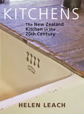 Kitchens : La cuisine néo-zélandaise au XXe siècle - Kitchens: The New Zealand Kitchen in the 20th Century