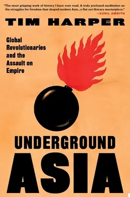 L'Asie souterraine : Les révolutionnaires mondiaux à l'assaut de l'empire - Underground Asia: Global Revolutionaries and the Assault on Empire