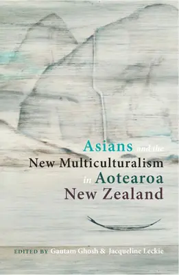 Les Asiatiques et le nouveau multiculturalisme en Aotearoa (Nouvelle-Zélande) - Asians and the New Multiculturalism in Aotearoa New Zealand